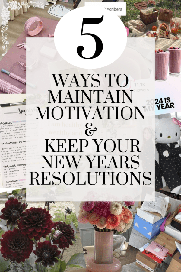 5 Ways to Maintain Motivation & Keep Your New Years Resolutions in 2024